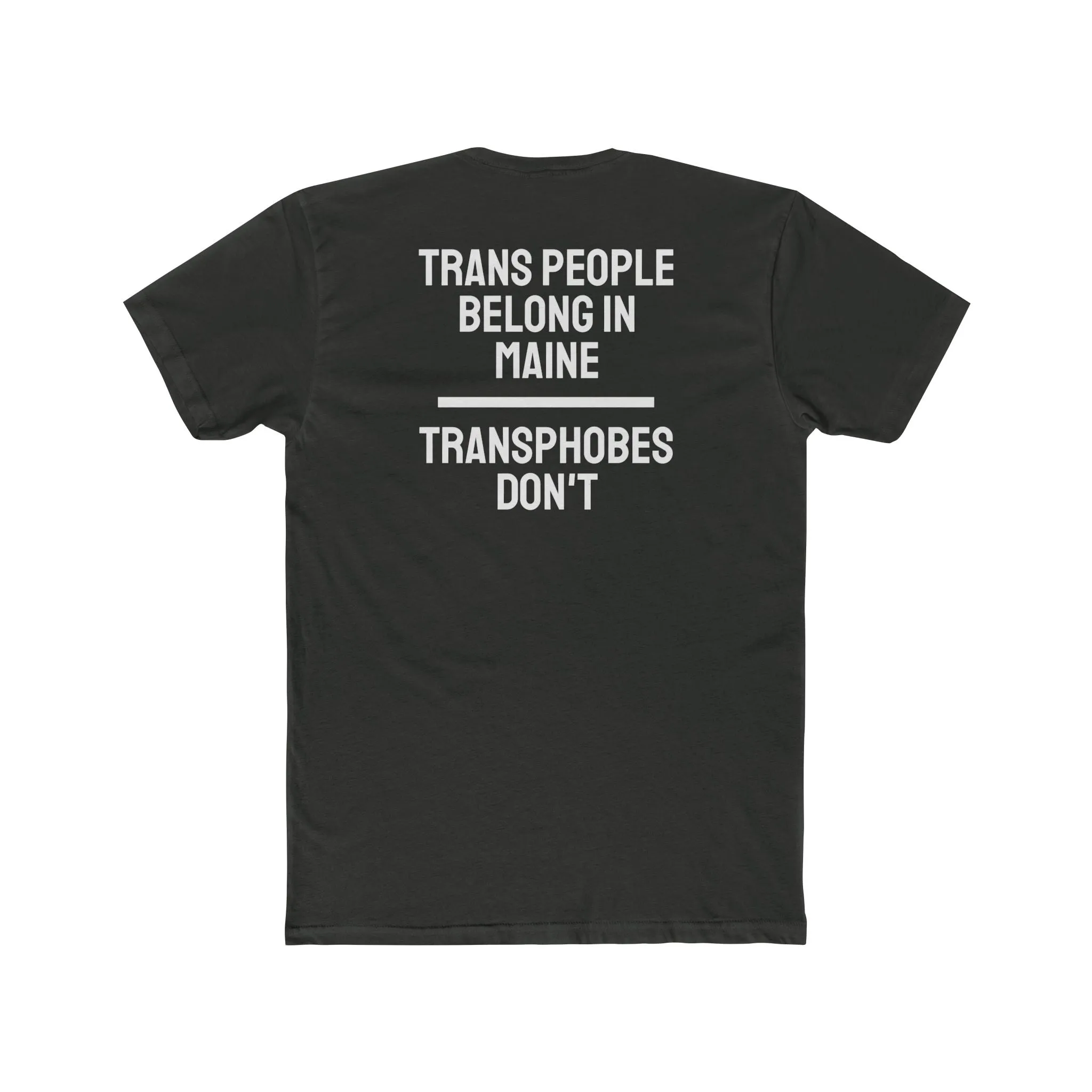 Trans People Belong In Maine Transphobes Don't - Unisex Cotton Crew Tee