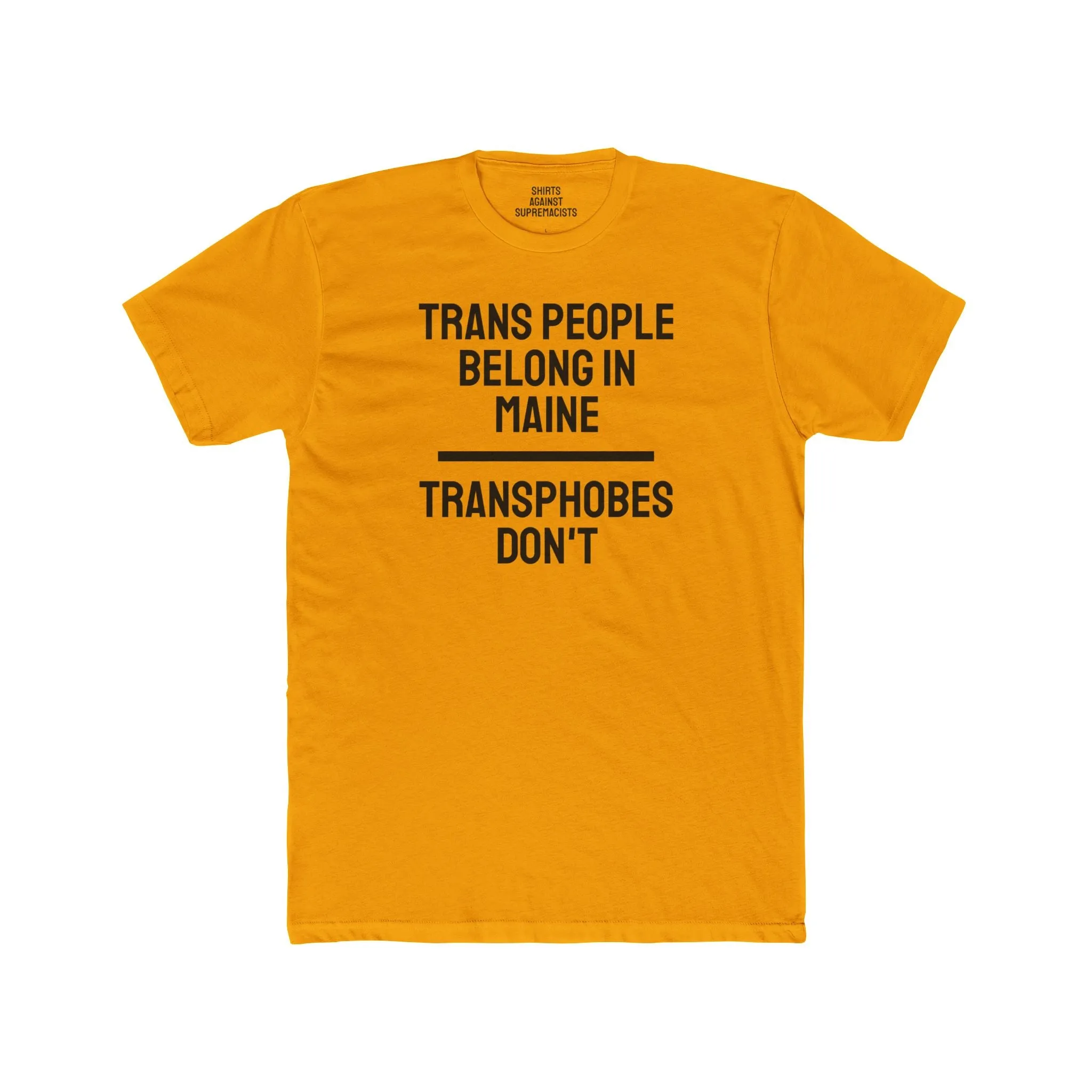Trans People Belong In Maine Transphobes Don't - Unisex Cotton Crew Tee