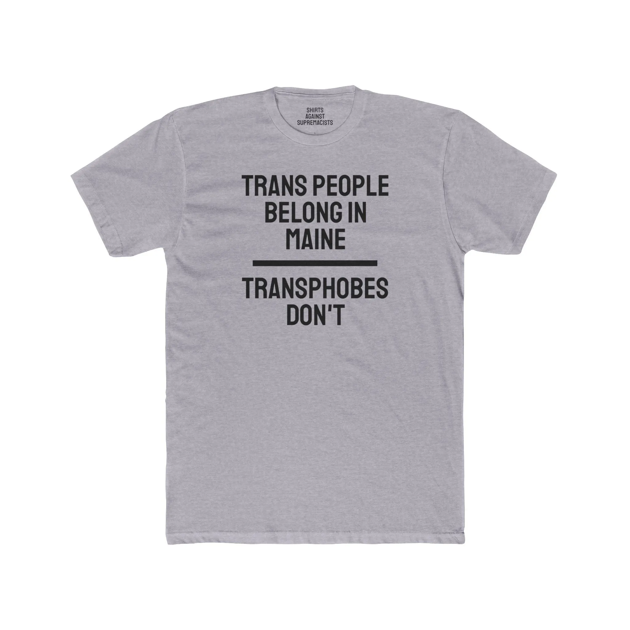 Trans People Belong In Maine Transphobes Don't - Unisex Cotton Crew Tee