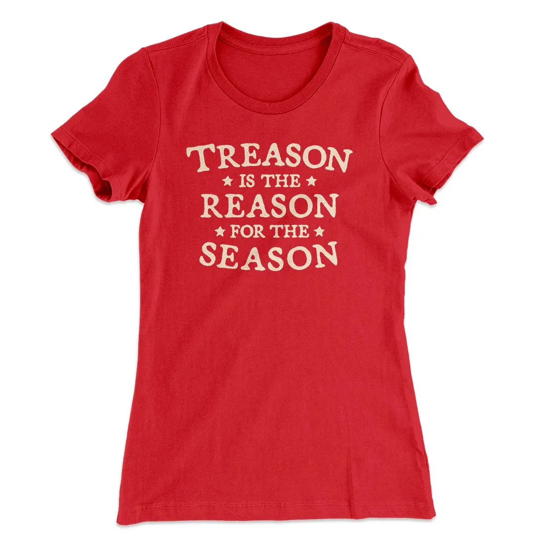 Treason Is The Reason For The Season Women's T-Shirt