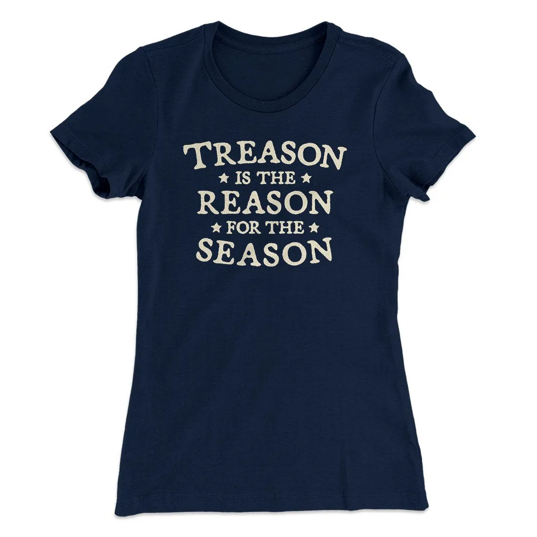 Treason Is The Reason For The Season Women's T-Shirt