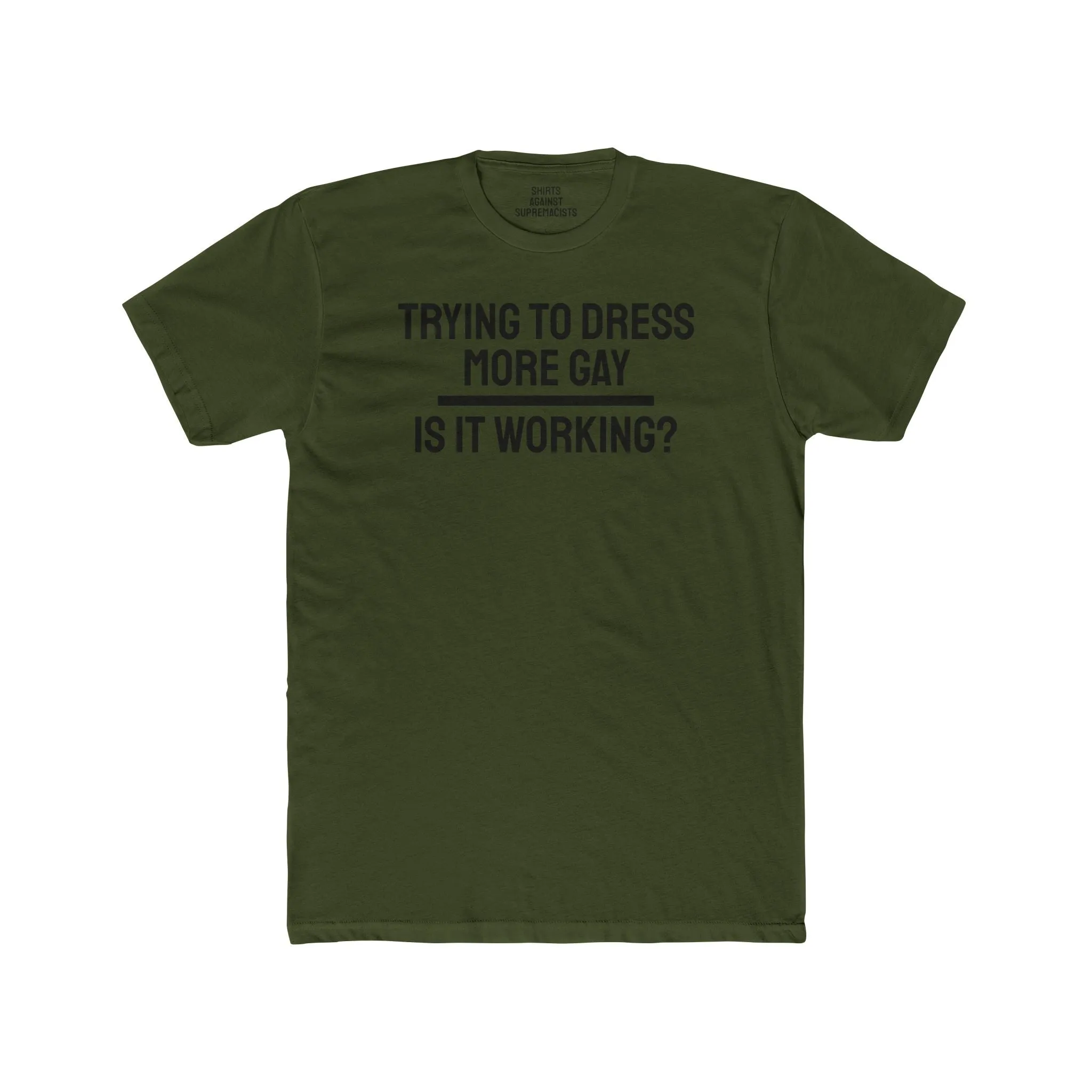 Trying To Dress More Gay Is It Working? - Unisex Cotton Crew Tee