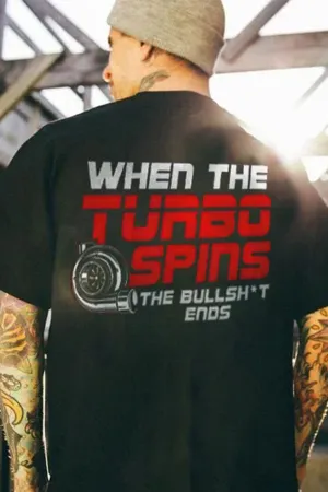 When The Turbo Spins The Bullshit Ends T-shirts