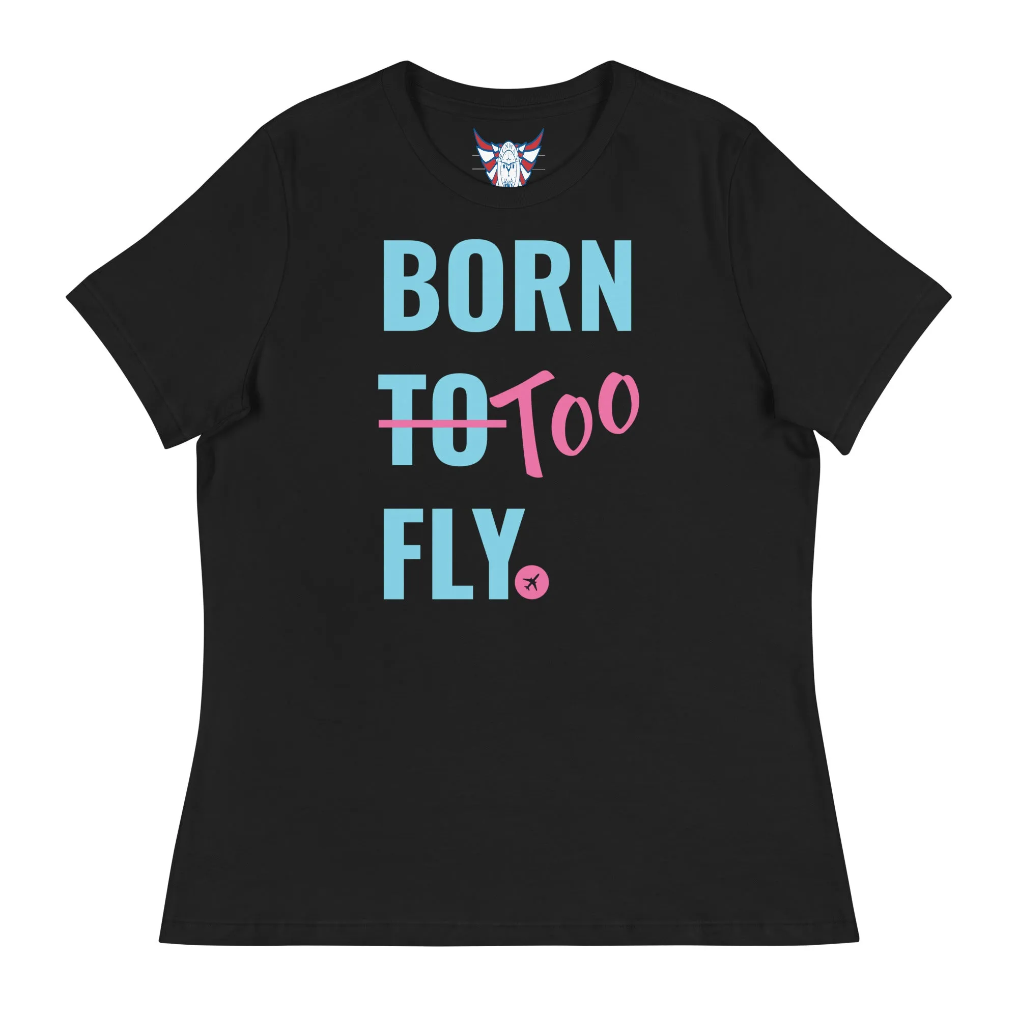 Women's Born Too Fly Tee
