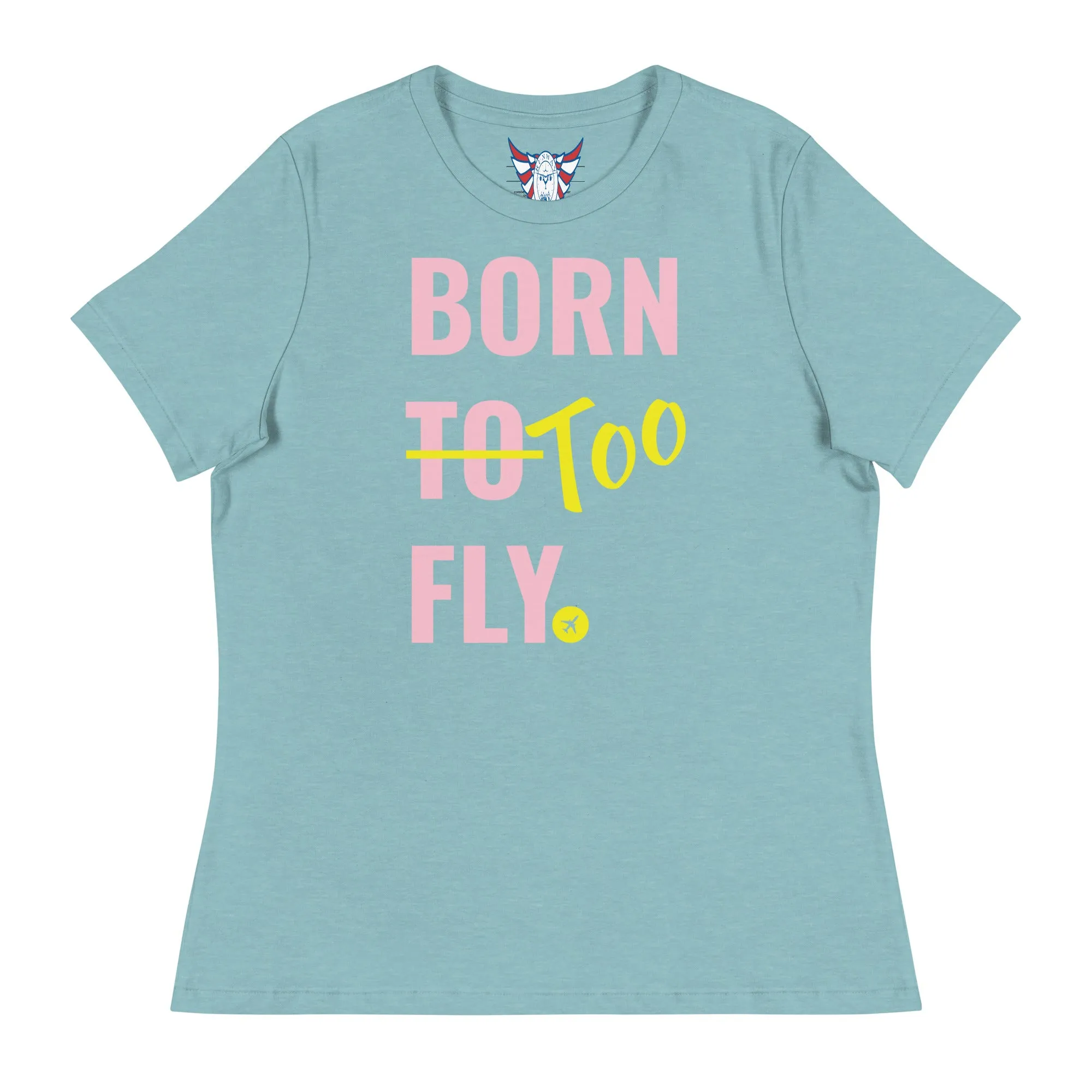 Women's Born Too Fly Tee