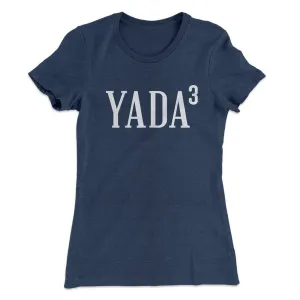 Yada, Yada, Yada Women's T-Shirt