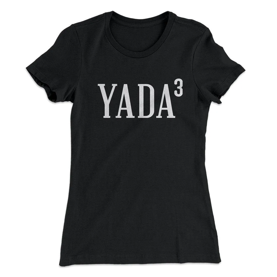 Yada, Yada, Yada Women's T-Shirt