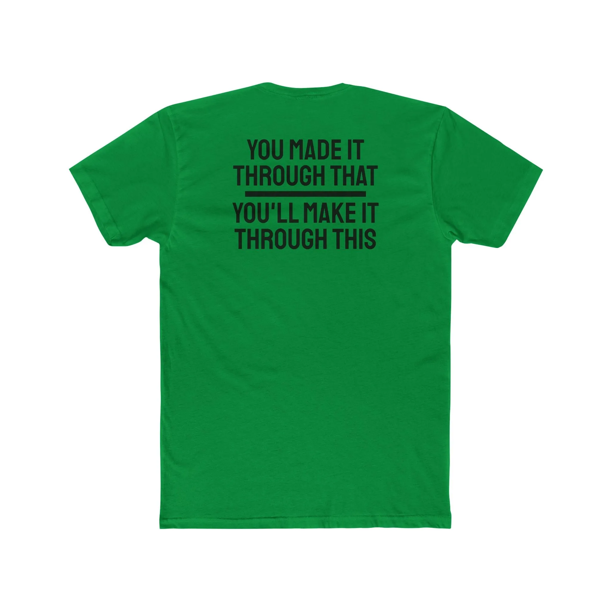 You Made It Through That You'll Make It Through This - Unisex Cotton Crew Tee