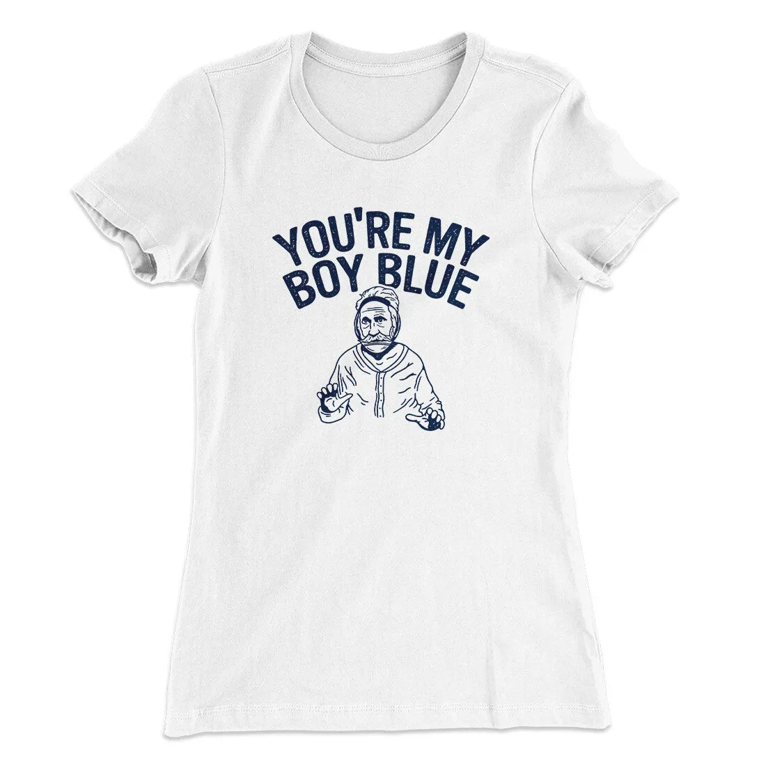 You’re My Boy Blue Women's T-Shirt