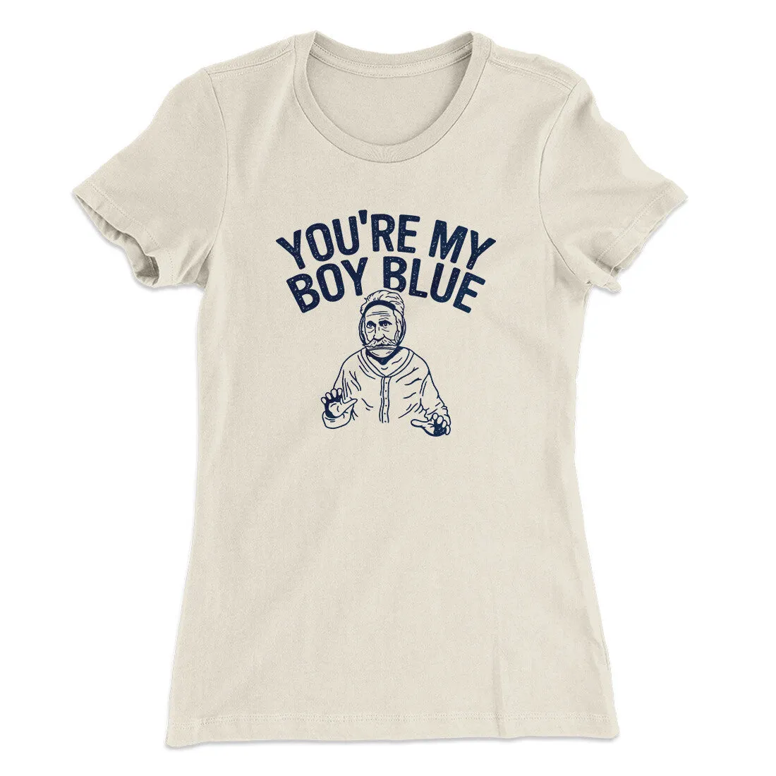 You’re My Boy Blue Women's T-Shirt