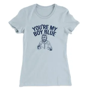 You’re My Boy Blue Women's T-Shirt